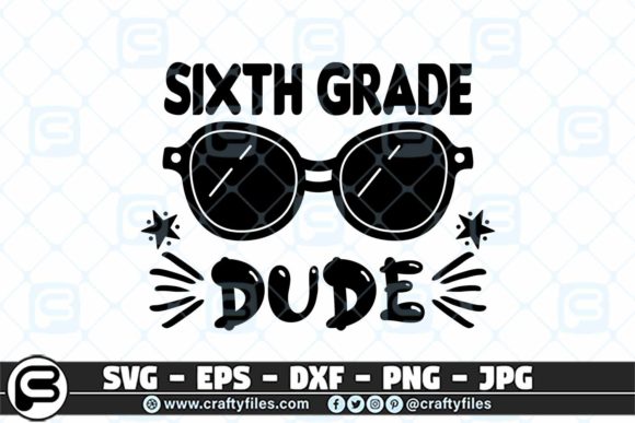 Back to School 6th Grade Sunglasses Dude Graphics and Crafts