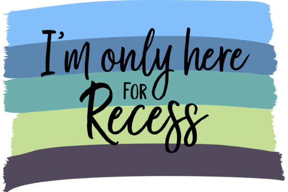 Only Here for Recess Back to School Graphics